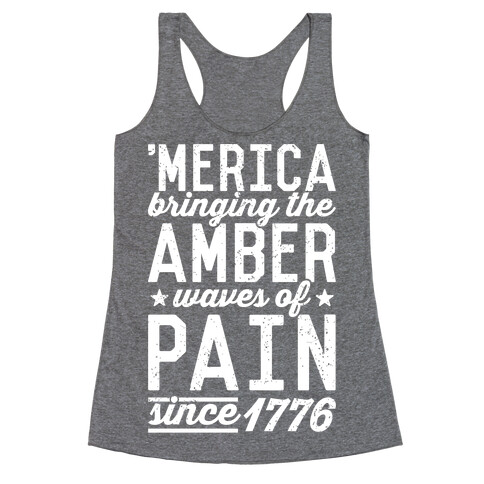 Amber Waves Of Pain Racerback Tank Top