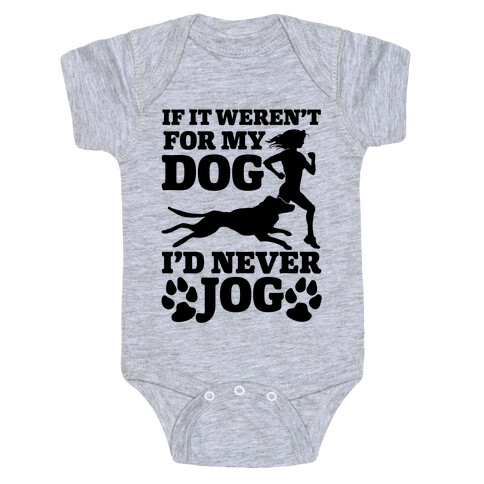 If It Weren't For My Dog I'd Never Jog Baby One-Piece