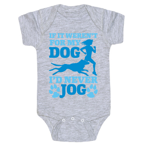 If It Weren't For My Dog I'd Never Jog Baby One-Piece