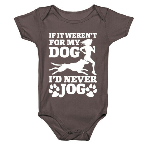 If It Weren't For My Dog I'd Never Jog Baby One-Piece