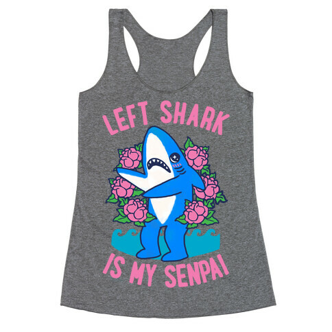 Left Shark is My Senpai Racerback Tank Top