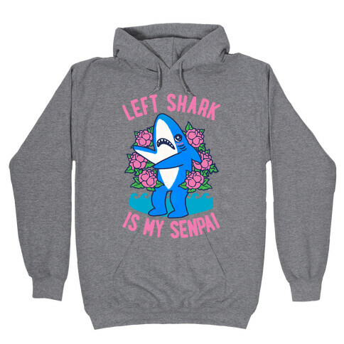 Left Shark is My Senpai Hooded Sweatshirt