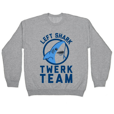Left Shark Twerk Team Pullover