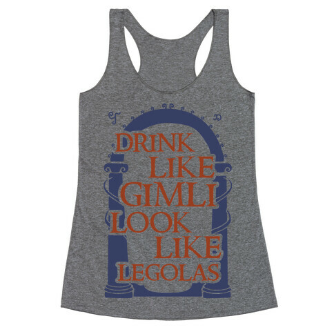 Drink Like Gimli Look like Legolas Racerback Tank Top