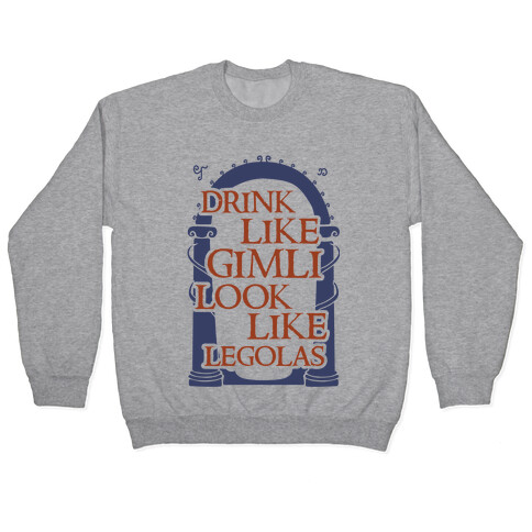 Drink Like Gimli Look like Legolas Pullover