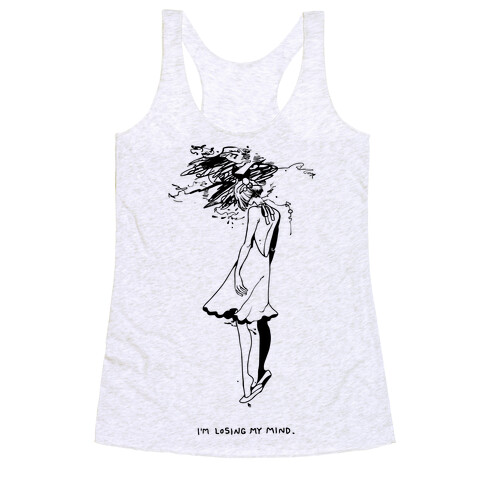 I'm Losing My Mind Racerback Tank Top