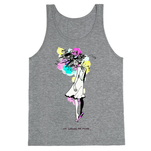 I'm Losing My Mind Tank Top