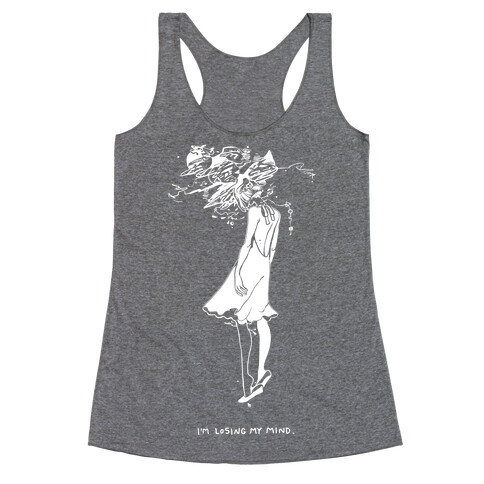 I'm Losing My Mind Racerback Tank Top