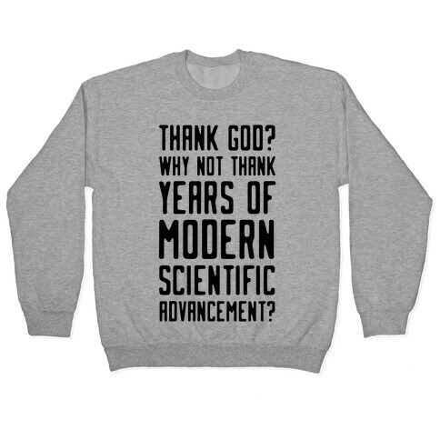 Thank God? Why Not Thank Years of Modern Scientific Advancement Pullover