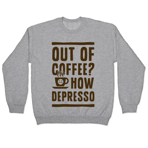 Out of Coffee? How Depresso Pullover