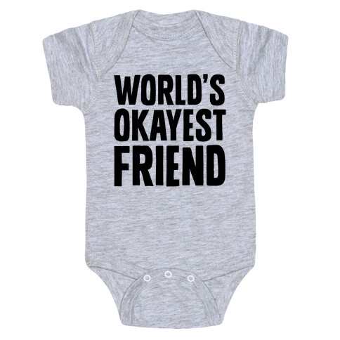 World's Okayest Friend Baby One-Piece
