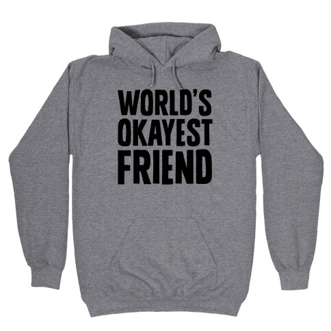 World's Okayest Friend Hooded Sweatshirt