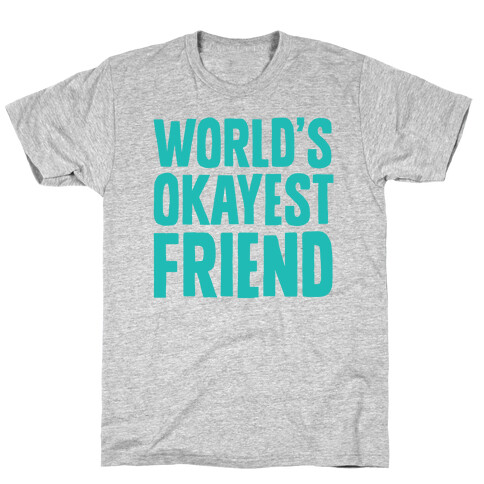 World's Okayest Friend T-Shirt