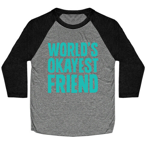 World's Okayest Friend Baseball Tee