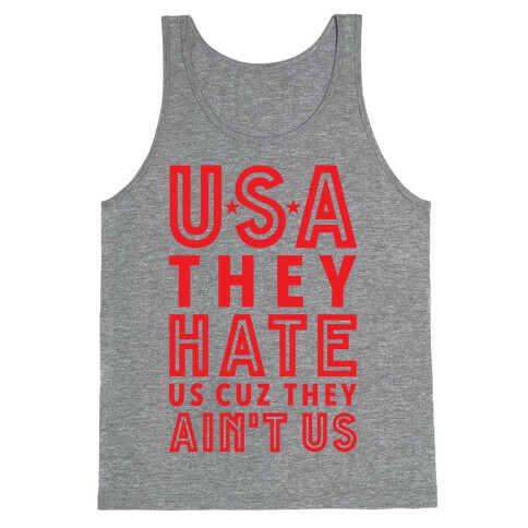 USA They Hate Us Cuz They Ain't Us Tank Top