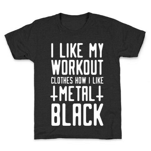 I Like My Workout Clothes How I Like My Metal. Black Kids T-Shirt