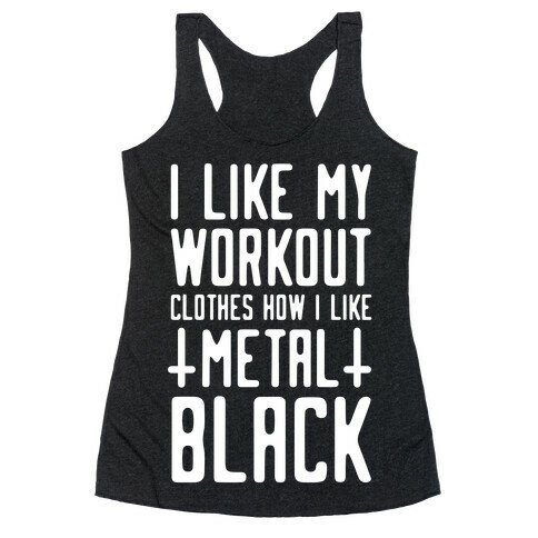 I Like My Workout Clothes How I Like My Metal. Black Racerback Tank Top