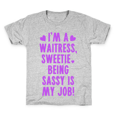 I'm A Waitress Sweetie, Being Sassy Is My Job Kids T-Shirt