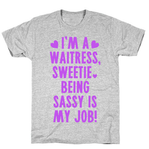 I'm A Waitress Sweetie, Being Sassy Is My Job T-Shirt