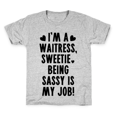 I'm A Waitress Sweetie, Being Sassy Is My Job Kids T-Shirt