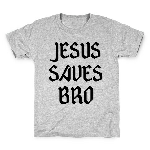 Jesus Saves Bro Kids T-Shirt