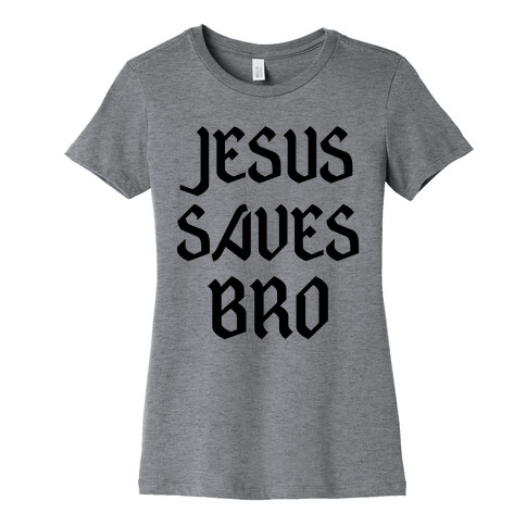 Jesus Saves Bro Womens T-Shirt