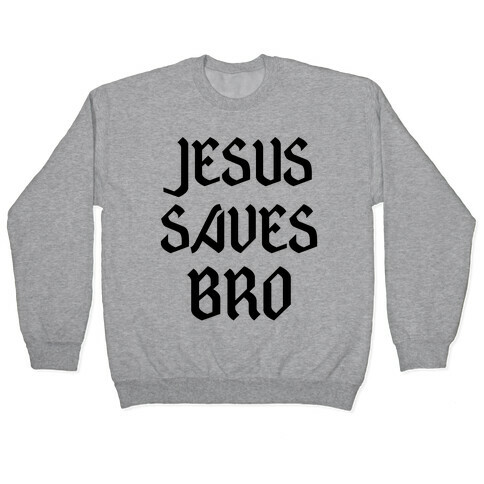 Jesus Saves Bro Pullover