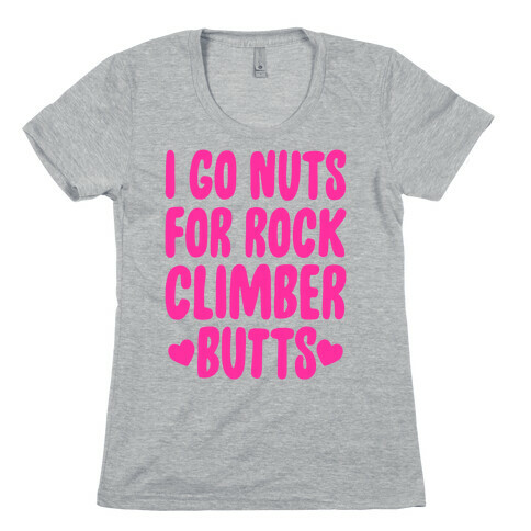 I Go Nuts For Rock Climber Butts Womens T-Shirt