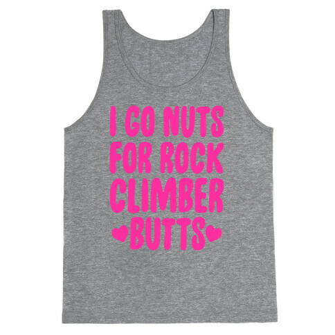 I Go Nuts For Rock Climber Butts Tank Top