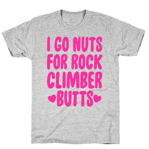 I Go Nuts For Rock Climber Butts T-Shirt
