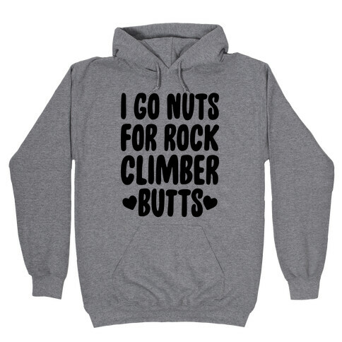I Go Nuts For Rock Climber Butts Hooded Sweatshirt