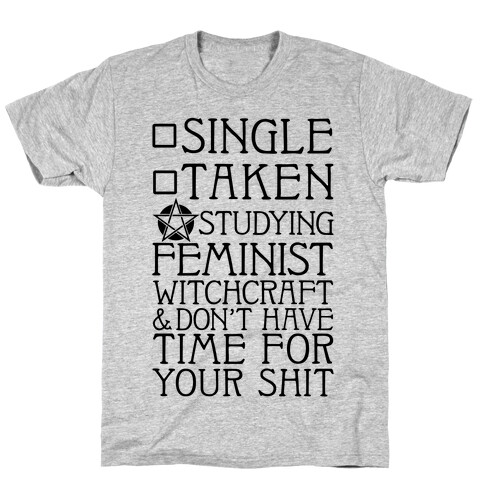Single, Taken, Studying Feminist Witchcraft T-Shirt