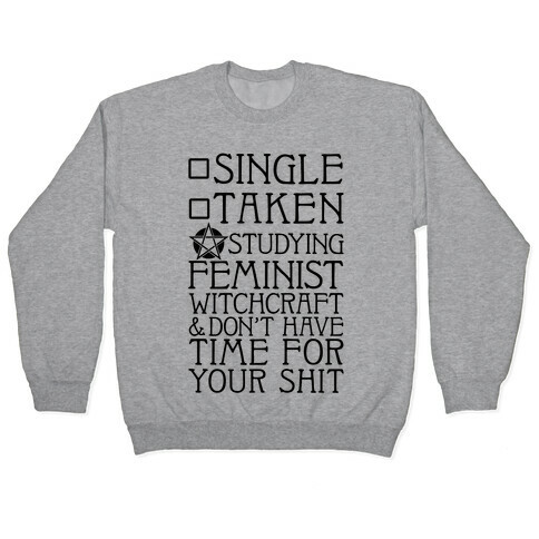 Single, Taken, Studying Feminist Witchcraft Pullover