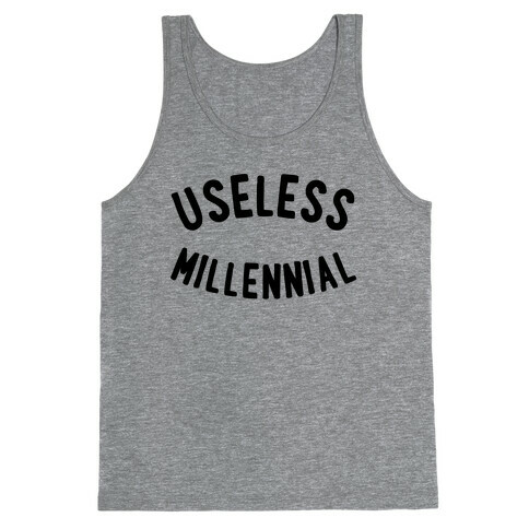 Useless Millennial Tank Top