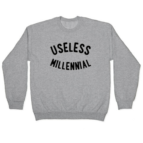 Useless Millennial Pullover