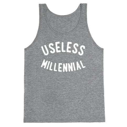 Useless Millennial Tank Top