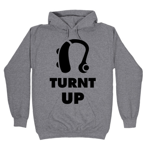 Turnt Up Hearing Aid Hooded Sweatshirt