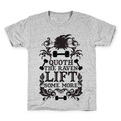 Quoth The Raven Lift Some More Kids T-Shirt