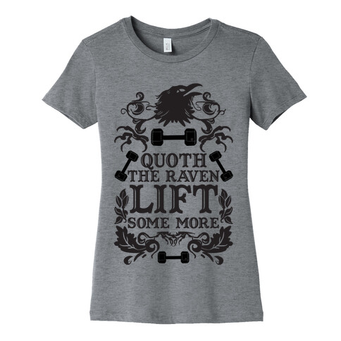 Quoth The Raven Lift Some More Womens T-Shirt
