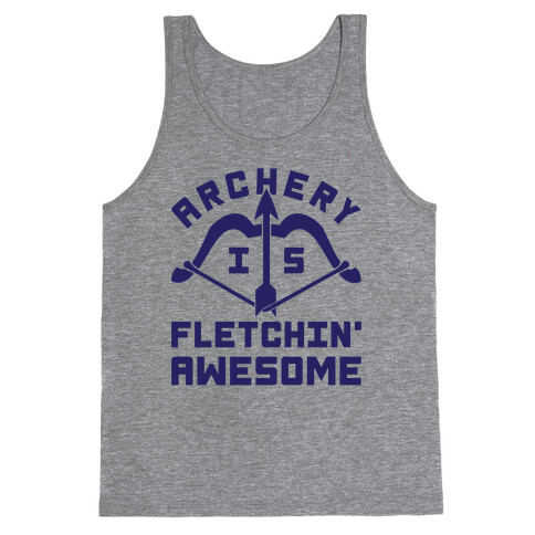Archery Is Fletchin' Awesome Tank Top