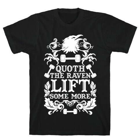 Quoth The Raven Lift Some More T-Shirt