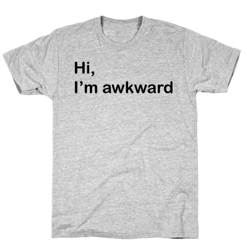 Hi, I'm Awkward T-Shirt