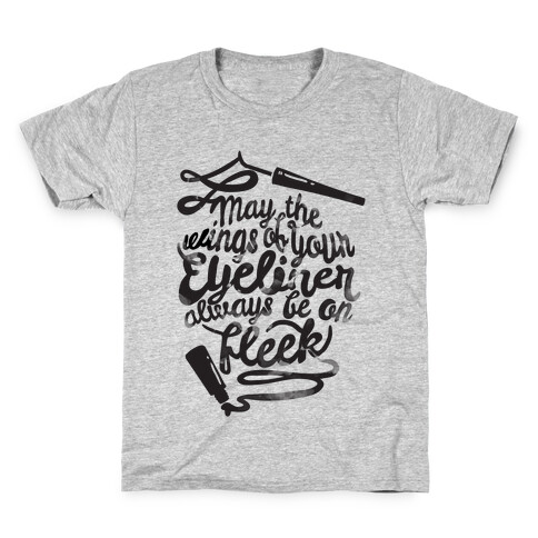 May The Wings Of Your Eyeliner Always Be On Fleek Kids T-Shirt