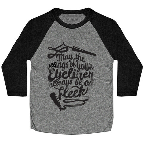 May The Wings Of Your Eyeliner Always Be On Fleek Baseball Tee