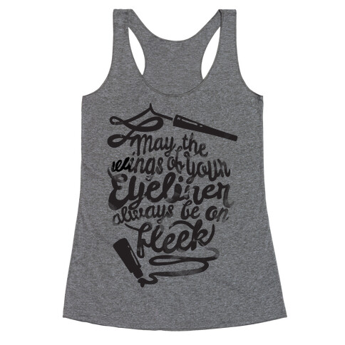 May The Wings Of Your Eyeliner Always Be On Fleek Racerback Tank Top