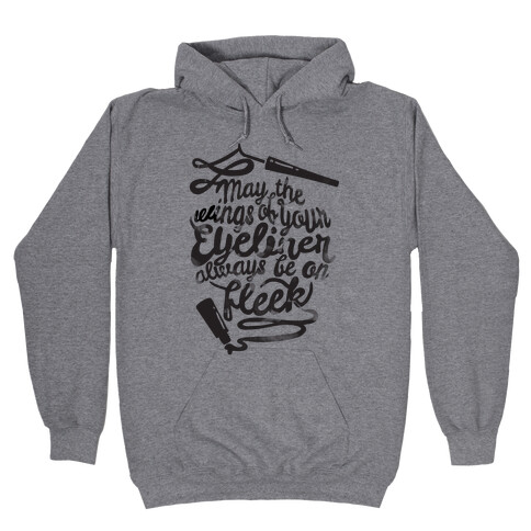 May The Wings Of Your Eyeliner Always Be On Fleek Hooded Sweatshirt