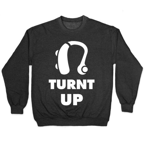 Turnt Up Hearing Aid Pullover
