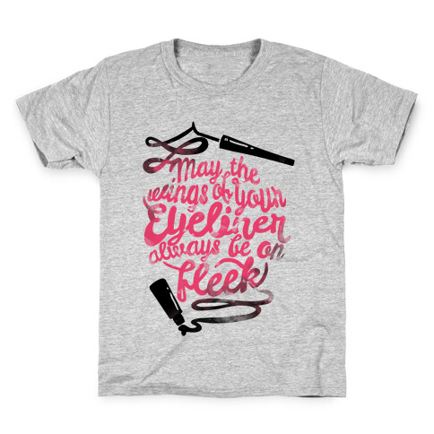 May The Wings Of Your Eyeliner Always Be On Fleek Kids T-Shirt