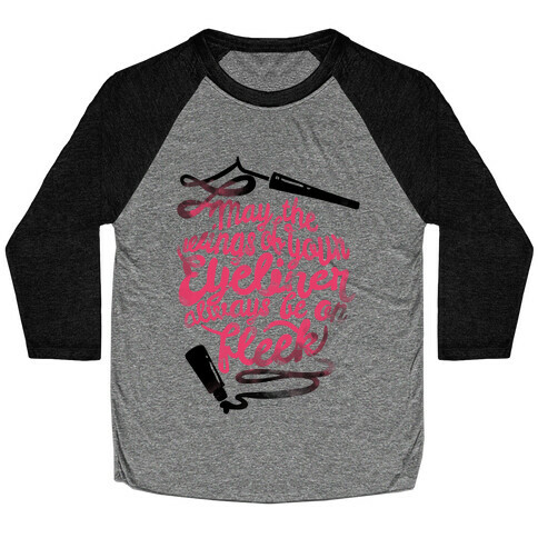 May The Wings Of Your Eyeliner Always Be On Fleek Baseball Tee