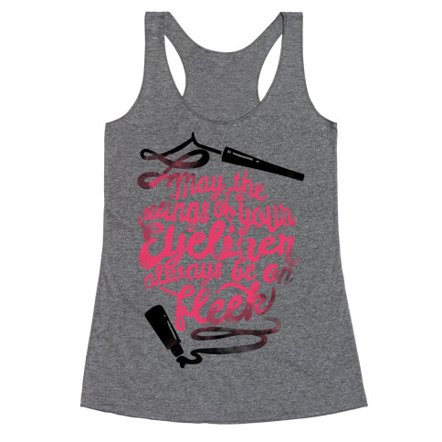 May The Wings Of Your Eyeliner Always Be On Fleek Racerback Tank Top